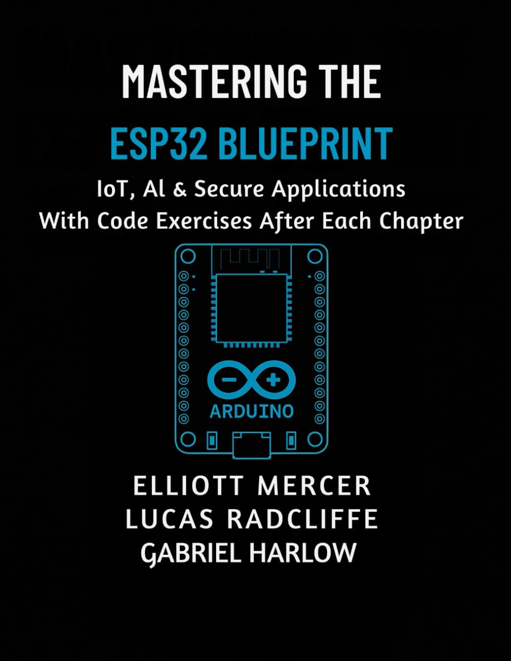 Mastering the ESP32 Blueprint: IoT, AI & Secure Applications