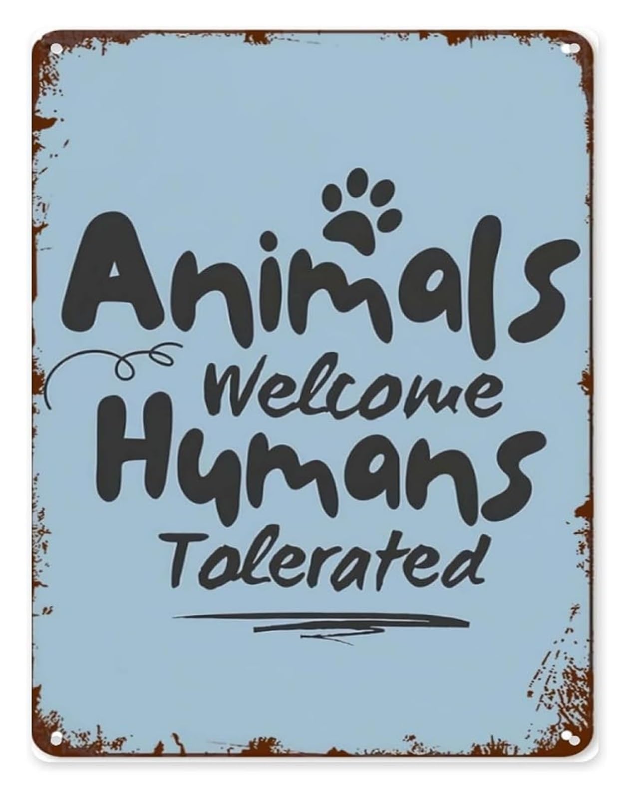 IDGTTLDF Distressed Tin Plaque Animals Welcome Humans Tolerated Pet Theme for Bedroom Dorm Room Locker Room Workshop Shed 8 X 12 in