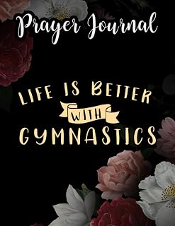 Life Is Better With Gymnastics Quote for Gymnast, Cute Gift Prayer Journal: For Women, Catholic Gifts,8.5x11 in, Jesus Calling Calander, Guided Journal, Jesus Gifts