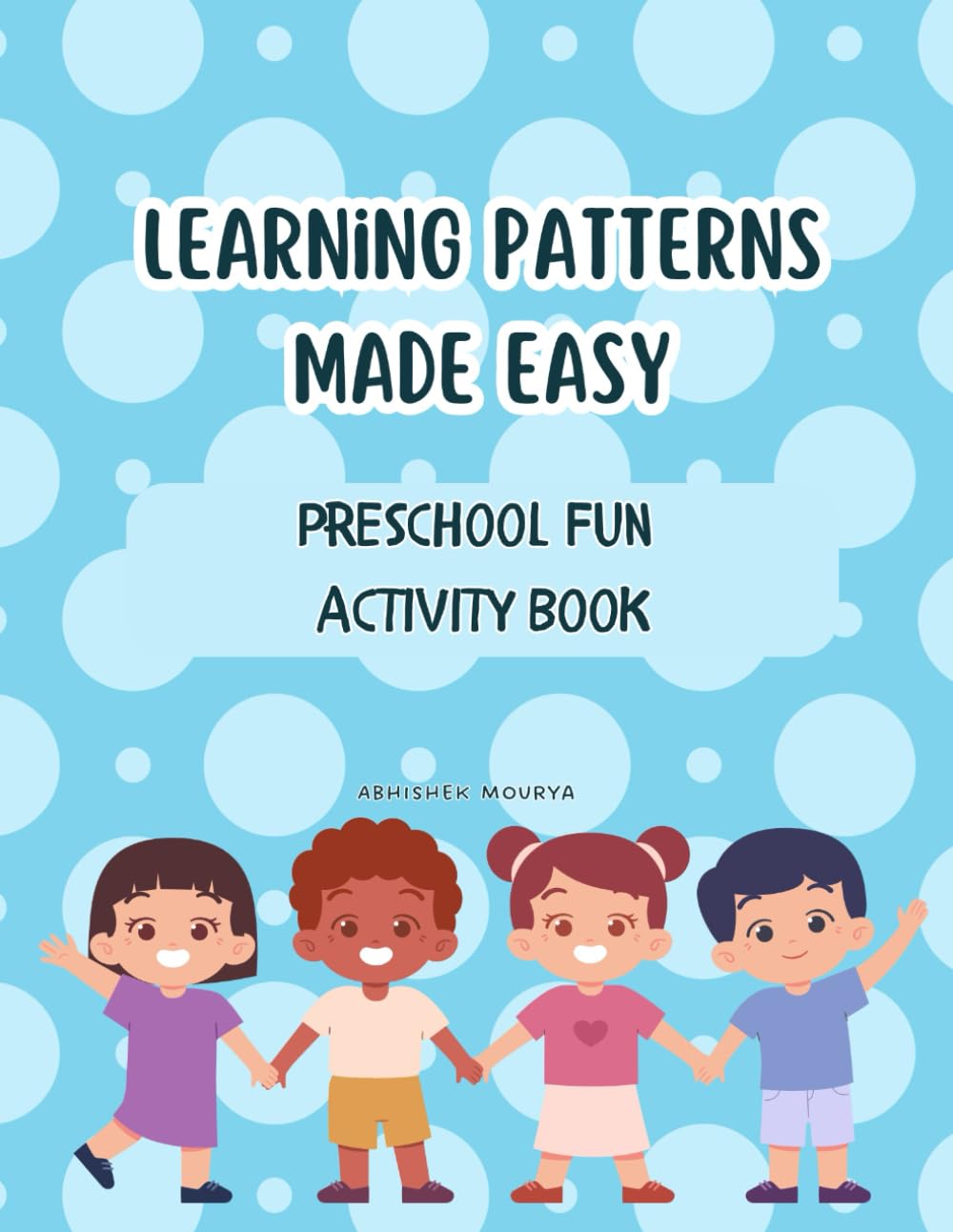 Learning Patterns Made Easy: Preschool Fun Activity Book