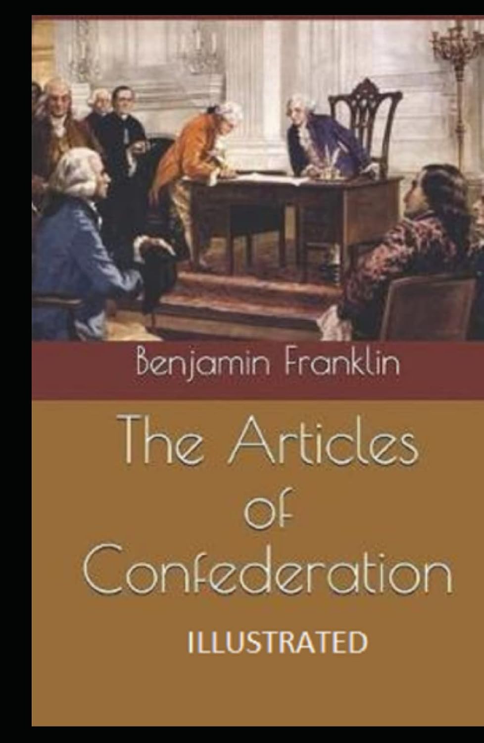The Articles of Confederation Illustrated: Franklin, Benjamin ...