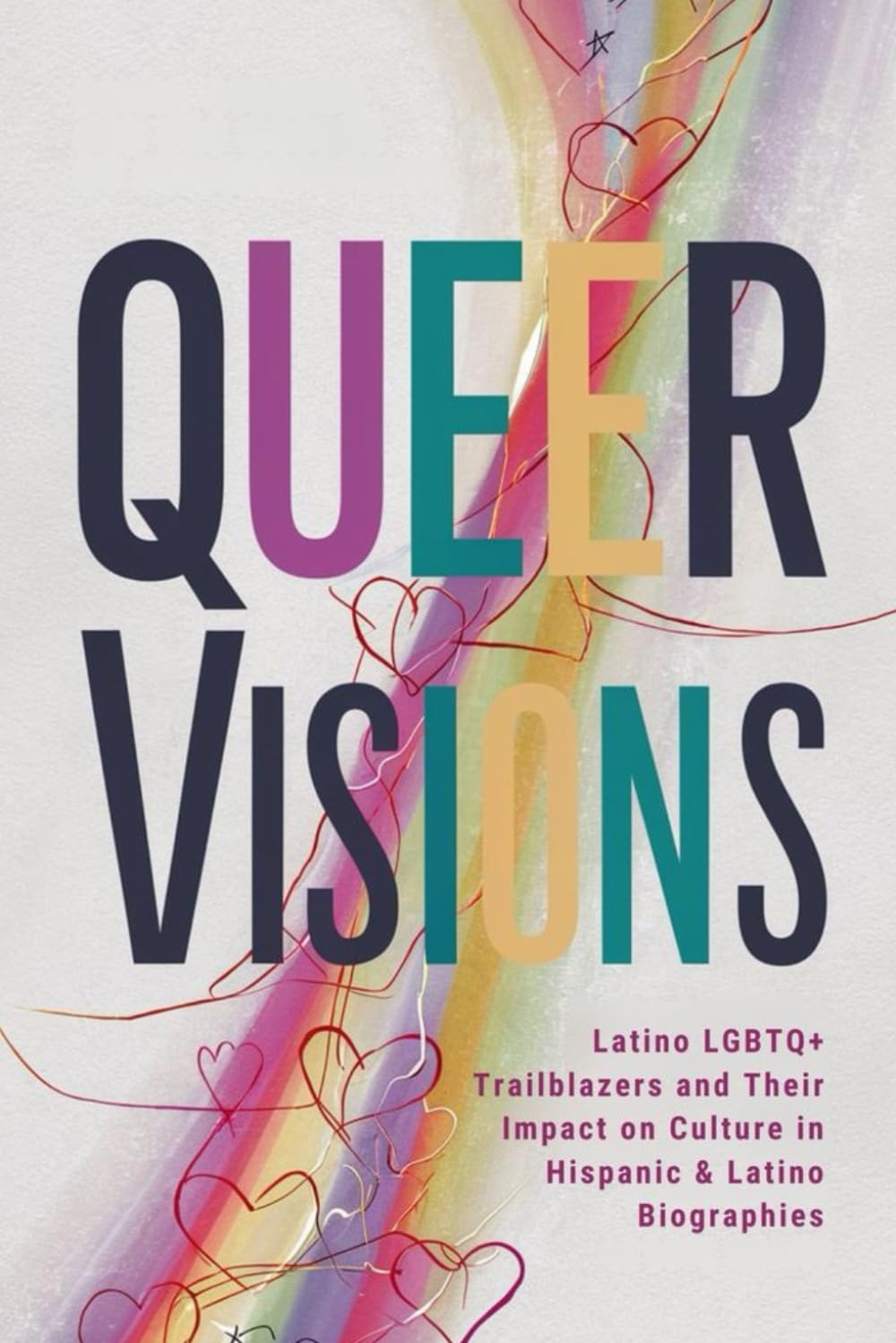 Queer Visions: Latino LGBTQ+ Trailblazers and Their Impact on Culture in Hispanic & Latino Biographies