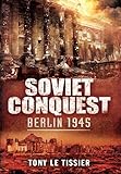 Soviet Conquest: Berlin 1945