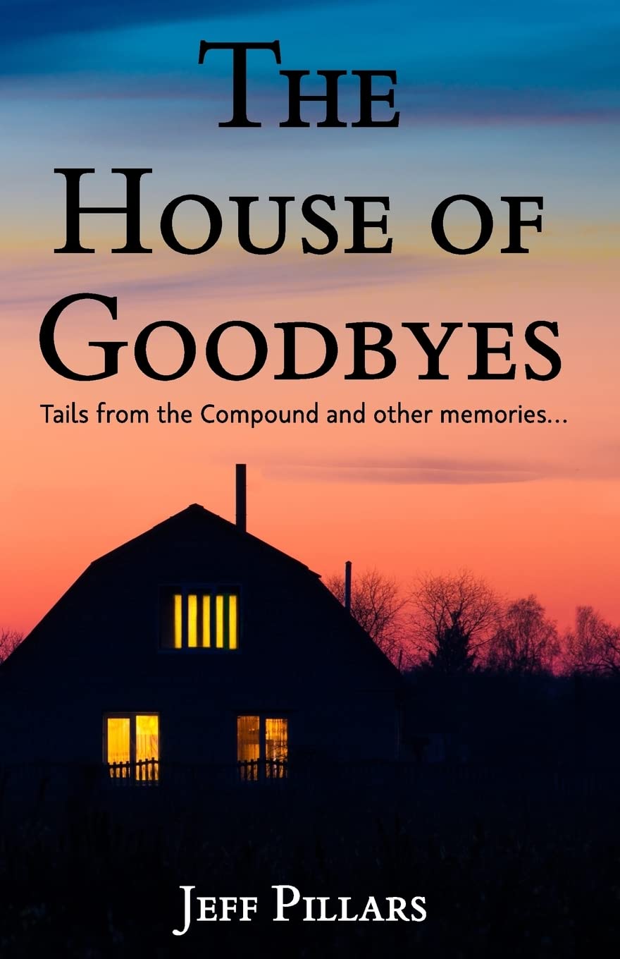 The House of Goodbyes: Tales from the Compound and other memories