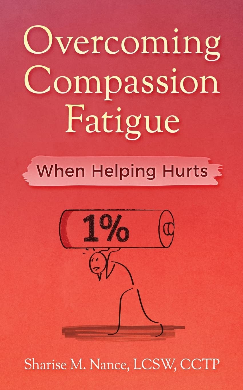 Overcoming Compassion Fatigue: When Helping Hurts