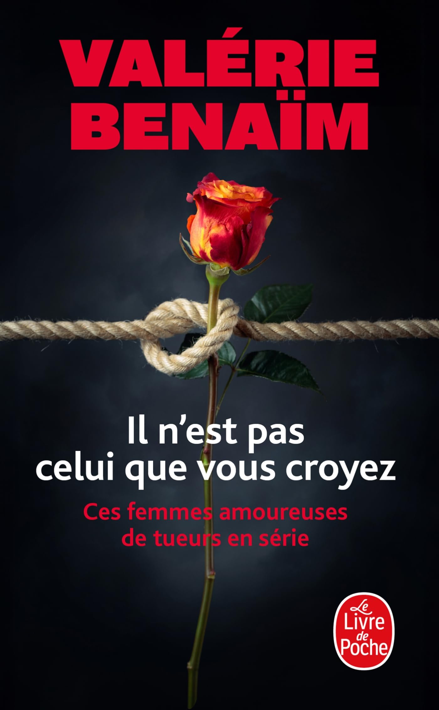 Il n'est pas celui que vous croyez: Ces femmes amoureuses de tueurs en série