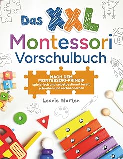 Das XXL Montessori Vorschulbuch: Nach dem Montessori-Prinzip spielerisch und se...