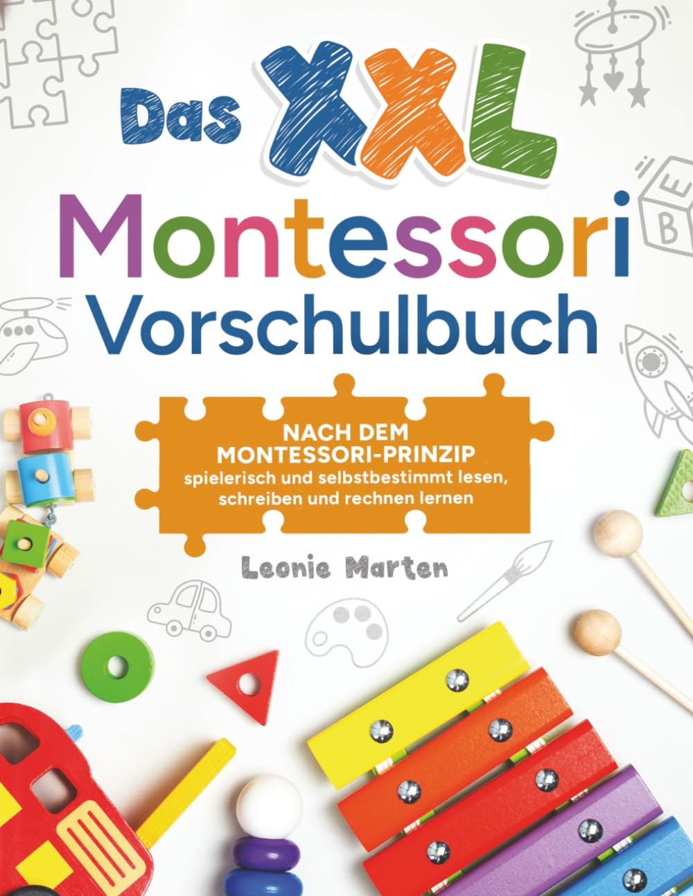 Das XXL Montessori Vorschulbuch: Nach dem Montessori-Prinzip spielerisch und selbstbestimmt lesen, schreiben und rechnen lernen