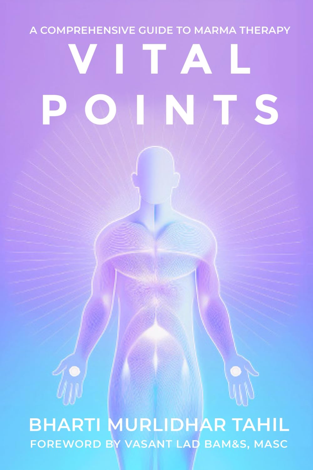 Vital Points: A Comprehensive Guide to Marma Therapy