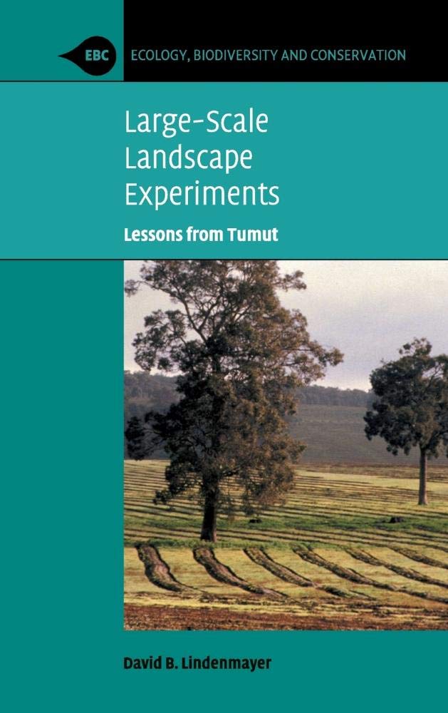 Large-Scale Landscape Experiments: Lessons from Tumut (Ecology, Biodiversity and Conservation)