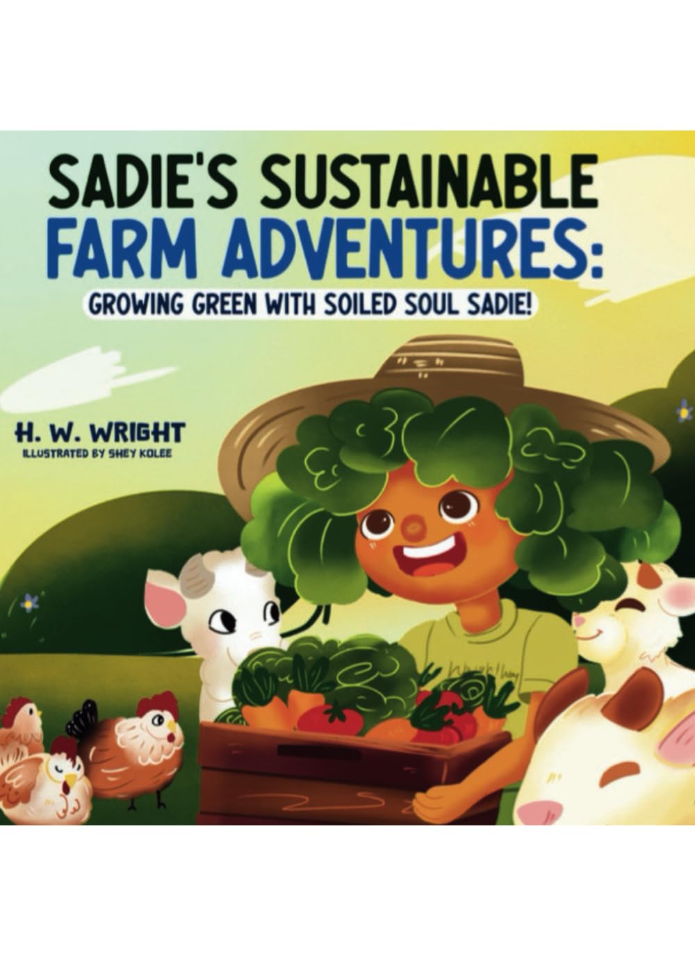 Sadie’s Substainable Farm Adventures: Growing Green with Soiled Soul Sadie! (Sadie’s Sustainable Farm Adventures)
