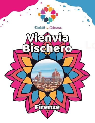 Vienvia Bischero: Dialetti da Colorare, 40 frasi tipiche fiorentine da colorare, idea regalo originale e divertente, Mandala da colorare