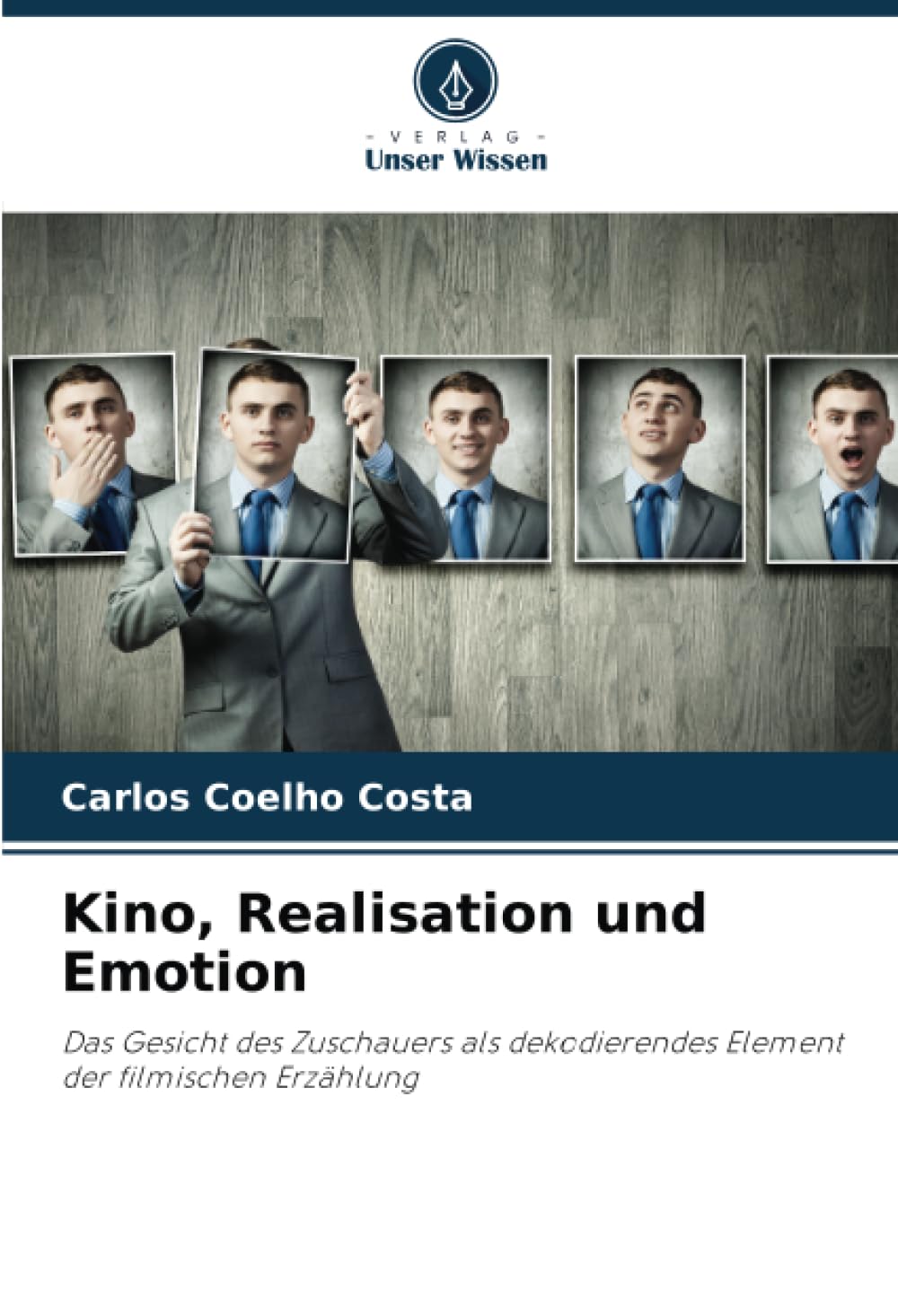 Kino, Realisation und Emotion: Das Gesicht des Zuschauers als dekodierendes Element der filmischen Erzählung