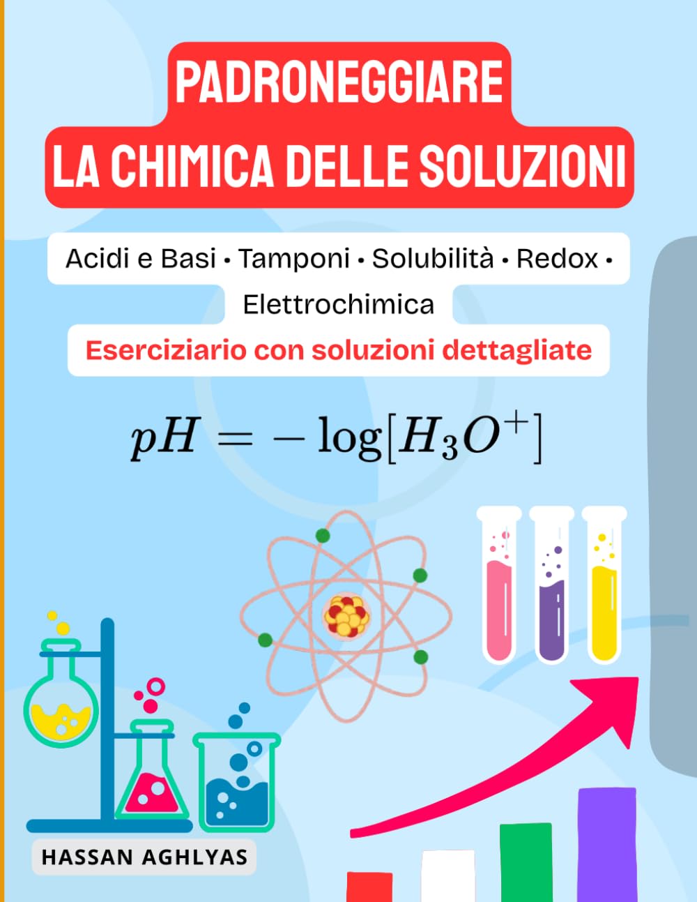 Padroneggiare la Chimica delle Soluzioni (Acidi e Basi • Tamponi • Solubilità • Redox • Elettrochimica): Eserciziario con soluzioni dettagliate