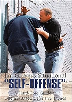 DVD JIM GROVER'S SITUATIONS "SELF-OFFENSE": A Hard-Core Guide to Offense-Based Defensive Tactics Book