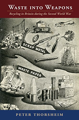 Waste into Weapons: Recycling in Britain during the Second World War (Studies in Environment and History)
