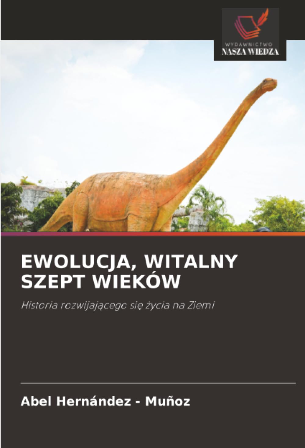 EWOLUCJA, WITALNY SZEPT WIEKÓW: Historia rozwijaj¿cego si¿ ¿ycia na Ziemi