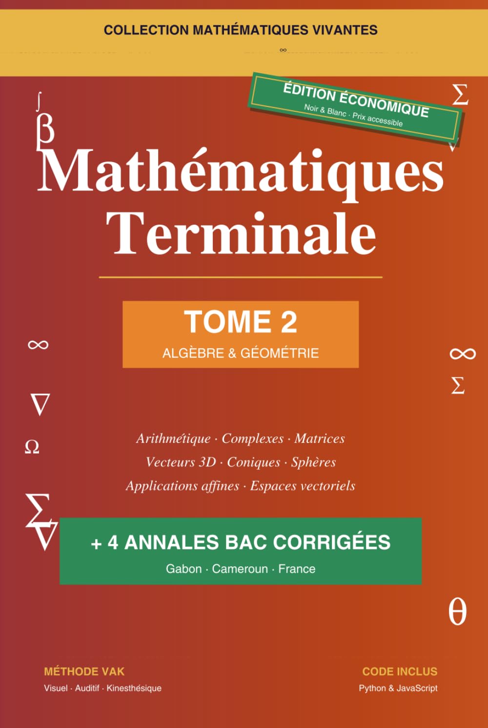 Mathématiques Terminale — Tome 2 : Algèbre & Géométrie - Edition Economique: Édition économique noir et blanc — Cours, exercices corrigés et annales ... Python & JavaScript (Mathématiques Vivantes)
