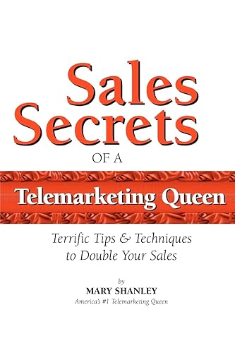 Sales Secrets of a Telemarketing Queen: How to double your sales with integrity.