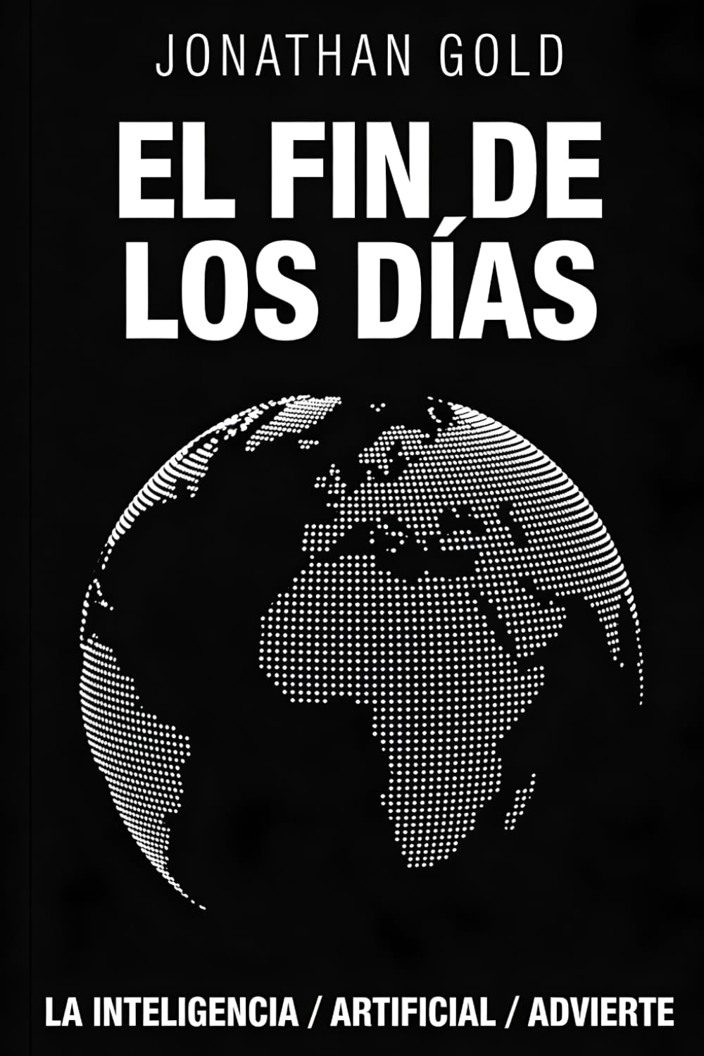 El fin de los días: La inteligencia artificial advierte