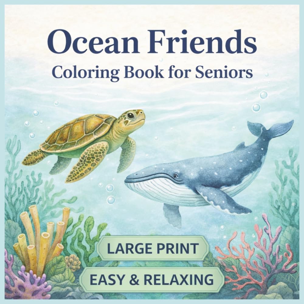 Ocean Friends Bold & Easy Coloring Book for Seniors: 57 Large-Print Designs for Relaxation — Sea Creatures, Coastal Life, Underwater Wonders & Ocean Scenes (VitaBloom Wellness Series)