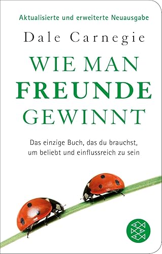 Wie man Freunde gewinnt: Das einzige Buch, das du brauchst, um beliebt und einflussreich zu sein | DER Achtsamkeits-Dauerbestseller