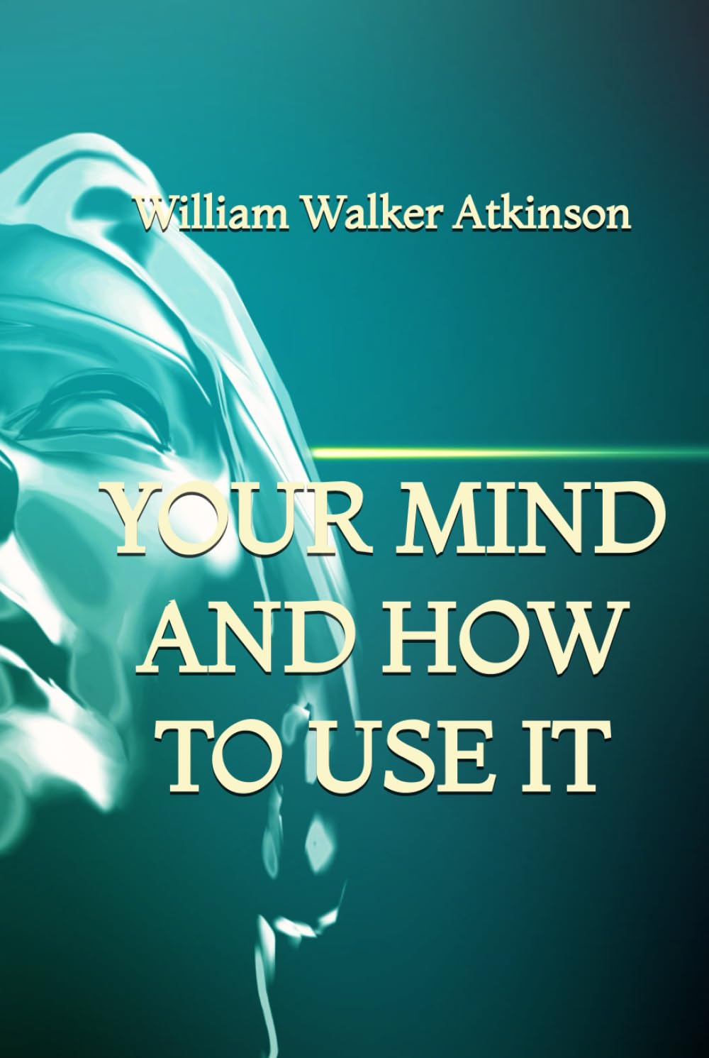 Your Mind and How to Use It