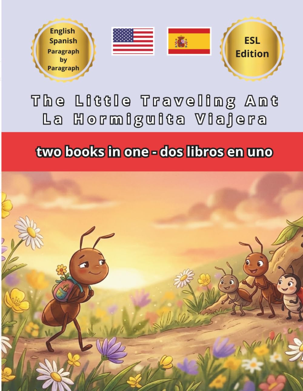 The Little Traveling Ant La Hormiguita Viajera Bilingual Fairy Tales: Illustrated English Spanish Side by Side ESL Resources for Kids Dual Language ... Reading Learn Spanish and English Together