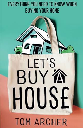 Let’s Buy A House: Everything you need to know when buying your home