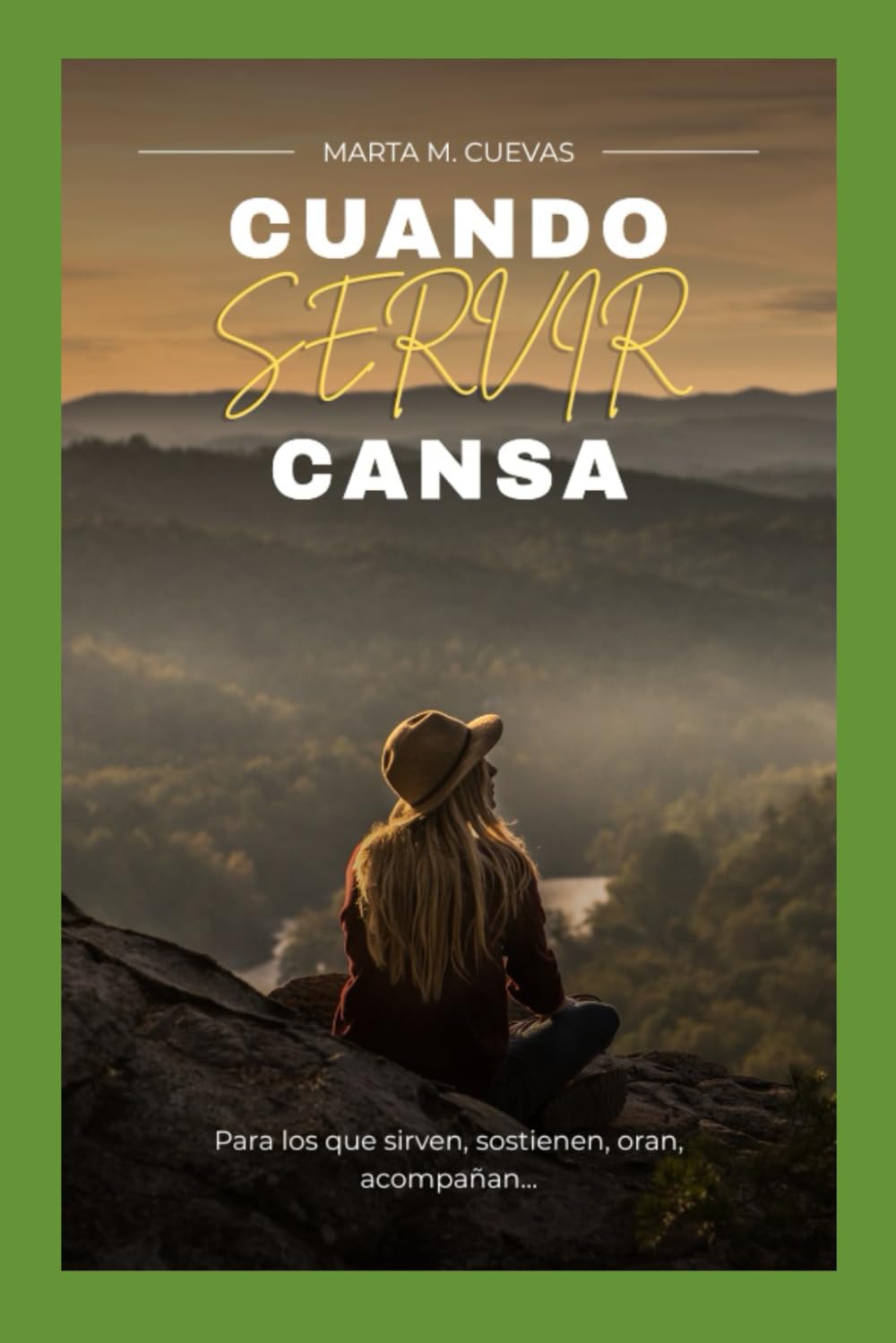 Cuando Servir Cansa: Un refugio espiritual para quienes aman servir, pero están cansados