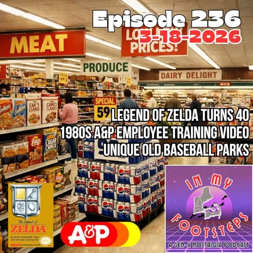Episode 236: Legend of Zelda Turns 40, Help To Prevent 'Shrink' at A&P, Weird Old Baseball Parks(3-18-2026)