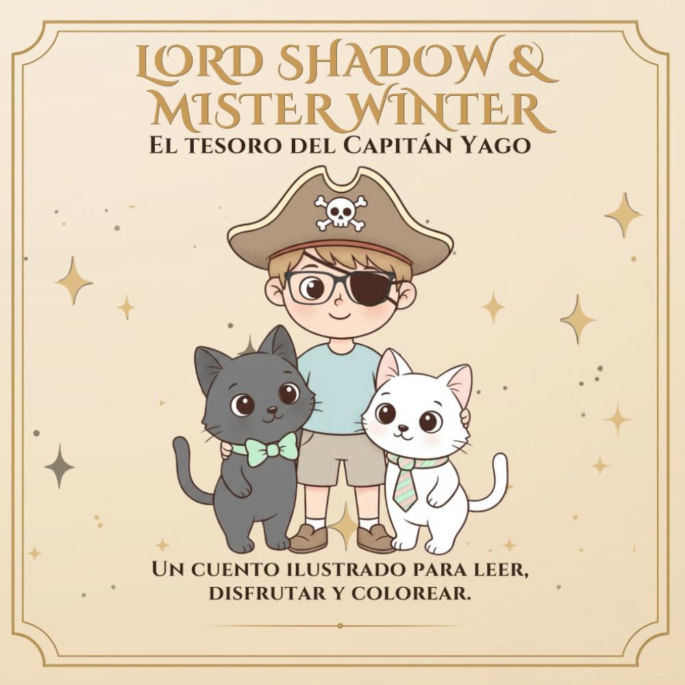 Lord Shadow & Mister Winter: El Tesoro del Capitán Yago: Un cuento para colorear sobre imaginación, superación y la magia de ver con el corazón (Lord ... – Mucho más que un cuento para colorear.)