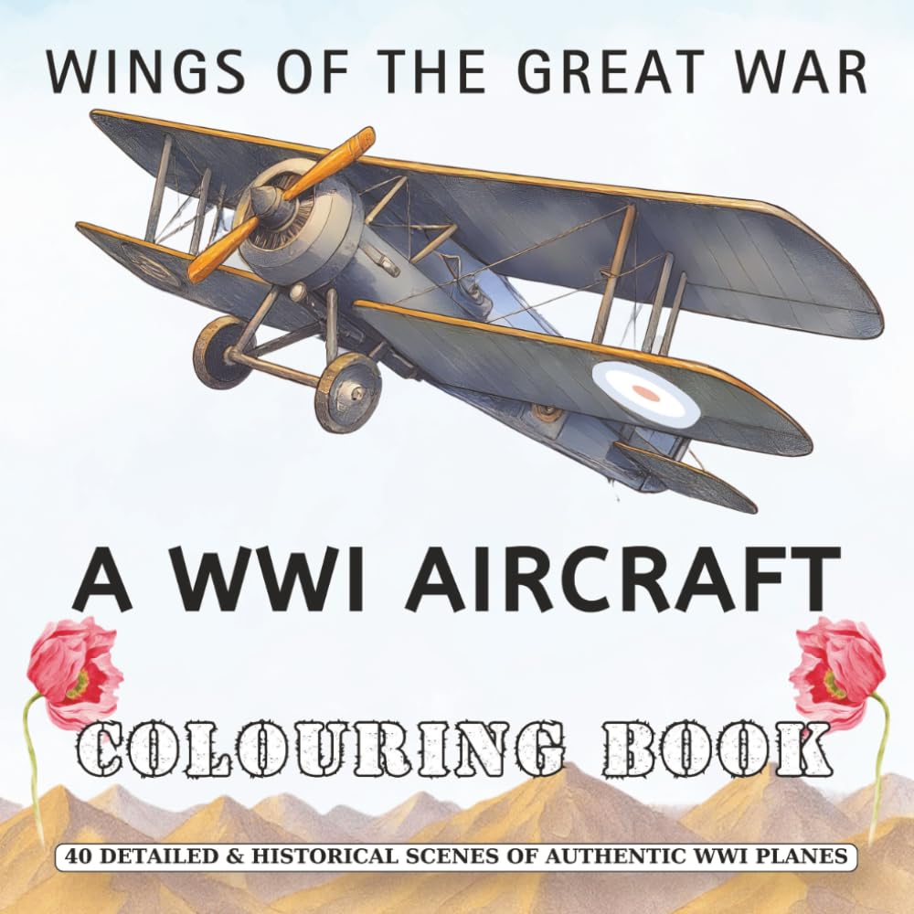 Wings of the Great War. A WW1 Aircraft Colouring Book: 40 Detailed & Historical Scenes