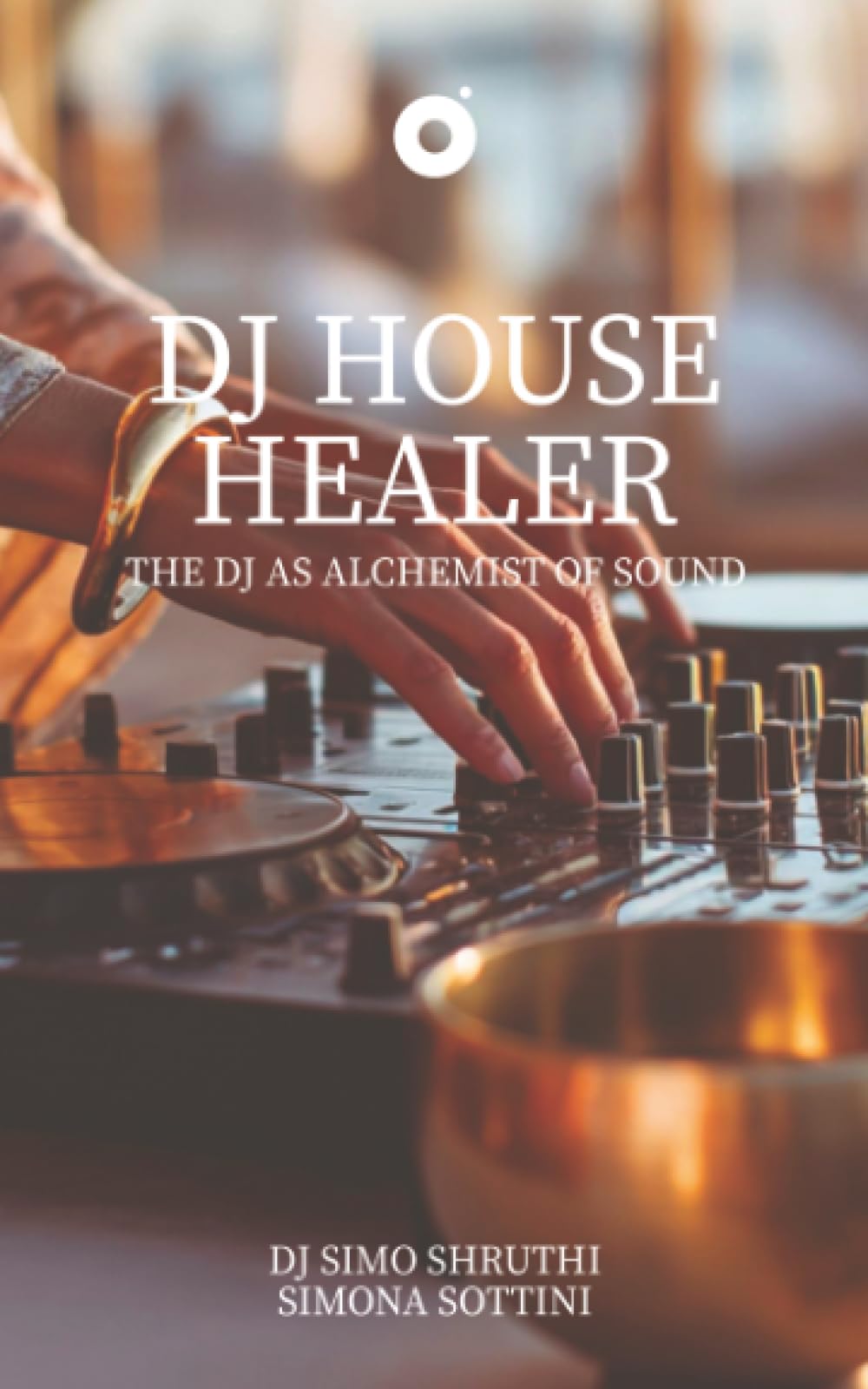 DJ House Healer: The DJ As Alchemist of Sound (Overtones – Scritture sul suono)