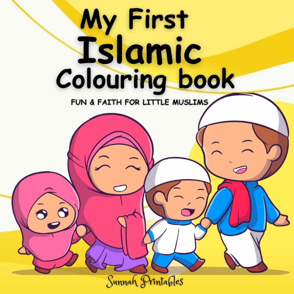 My First Islamic Colouring Book: Fun & Faith for Little Muslims