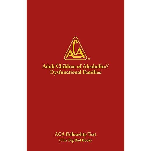 ADULT CHILDREN OF ALCOHOLICS/DYSFUNCTIONAL FAMILIES FELLOWSHIP TEXT: Big Red Book