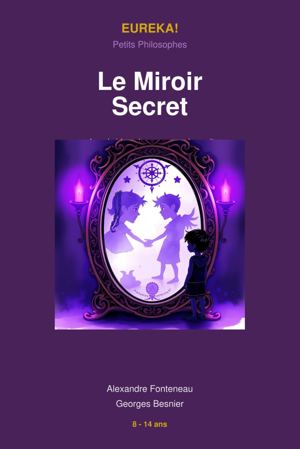 Le Miroir Secret: Une aventure philosophique sur l'identité — Collection EUREKA! Philosophie pour enfants 8-14 ans