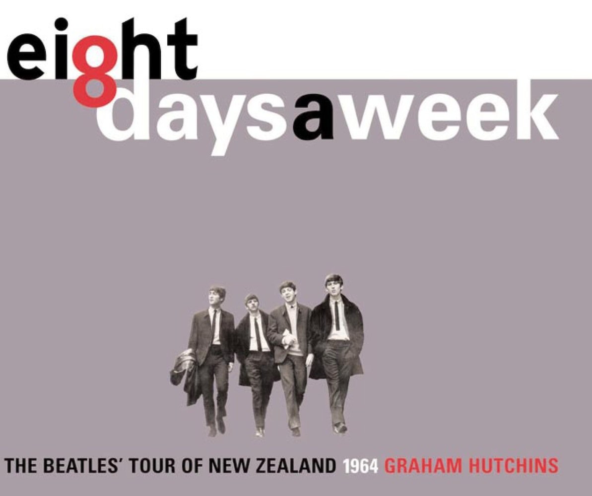 Buy Eight Days a Week: The Beatles' Tour of New Zealand, 1964 — BookShops.in