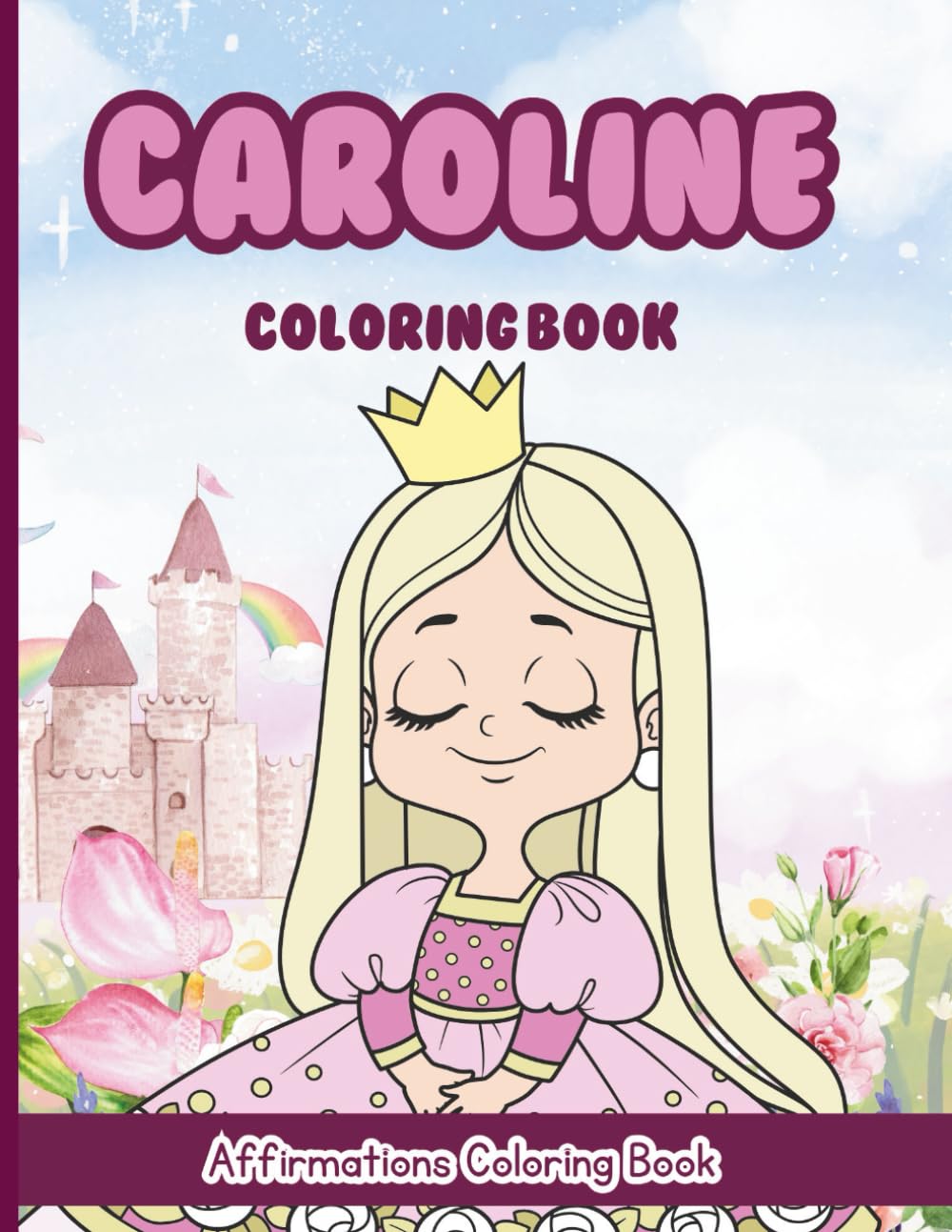 Caroline Coloring Book: Affirmations Coloring Book, A Creative Journey of Positive Empowerments