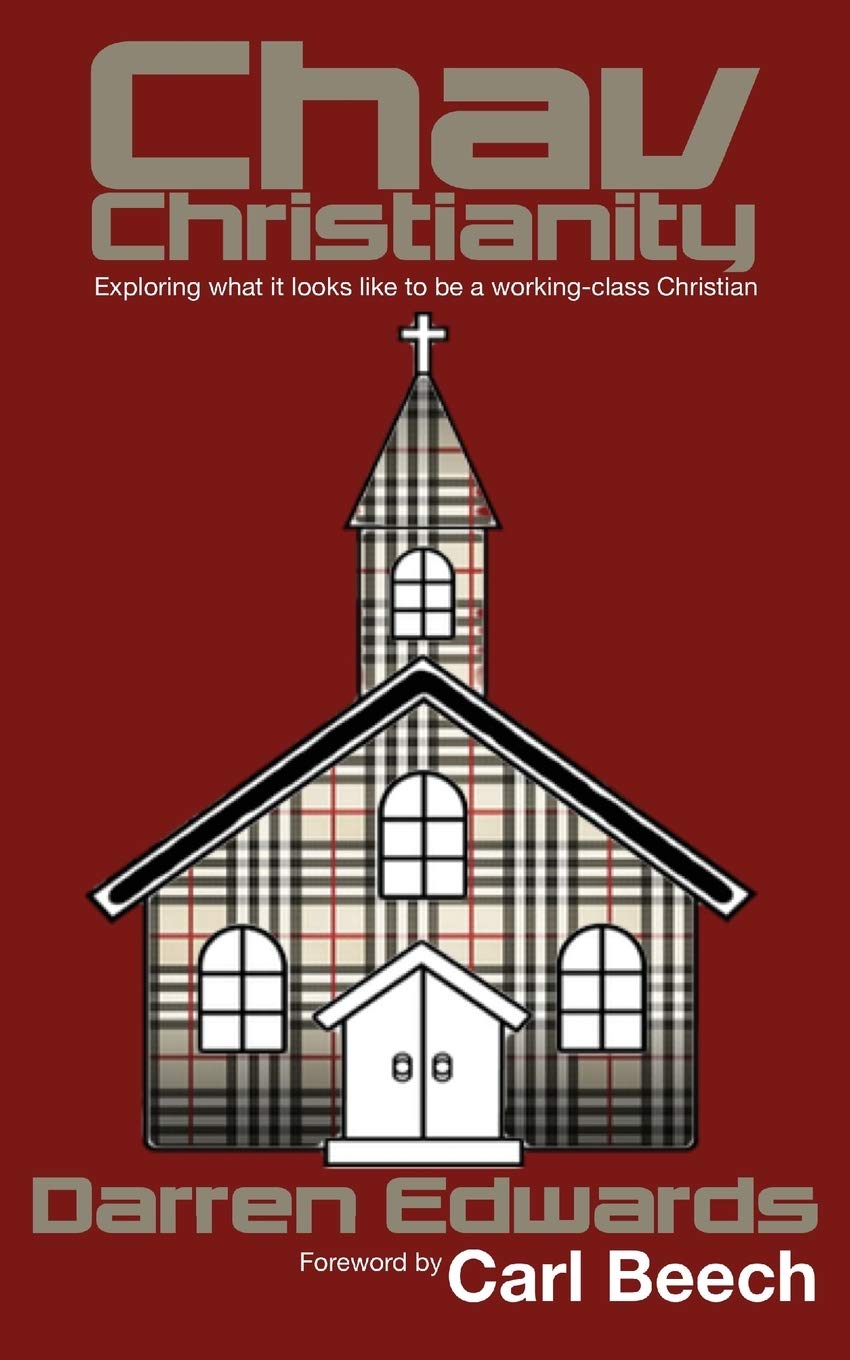 Chav Christianity: Exploring What it Looks like to Be a Working-Class Christian
