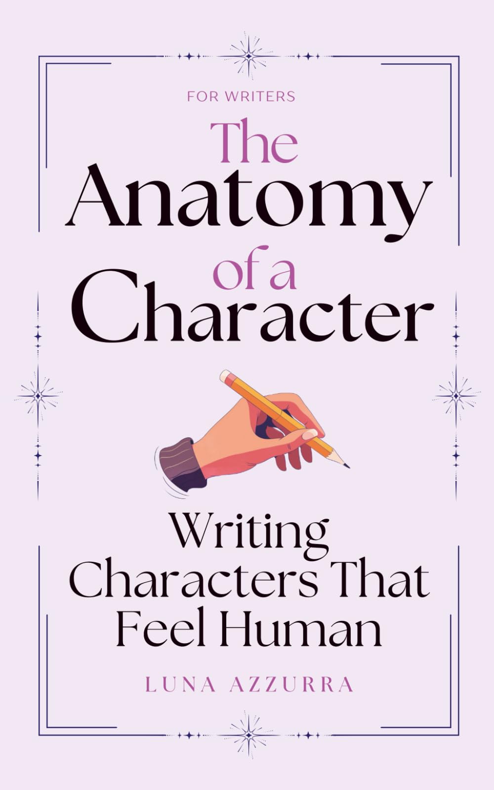 The Anatomy of a Character: Writing Characters that feel Human
