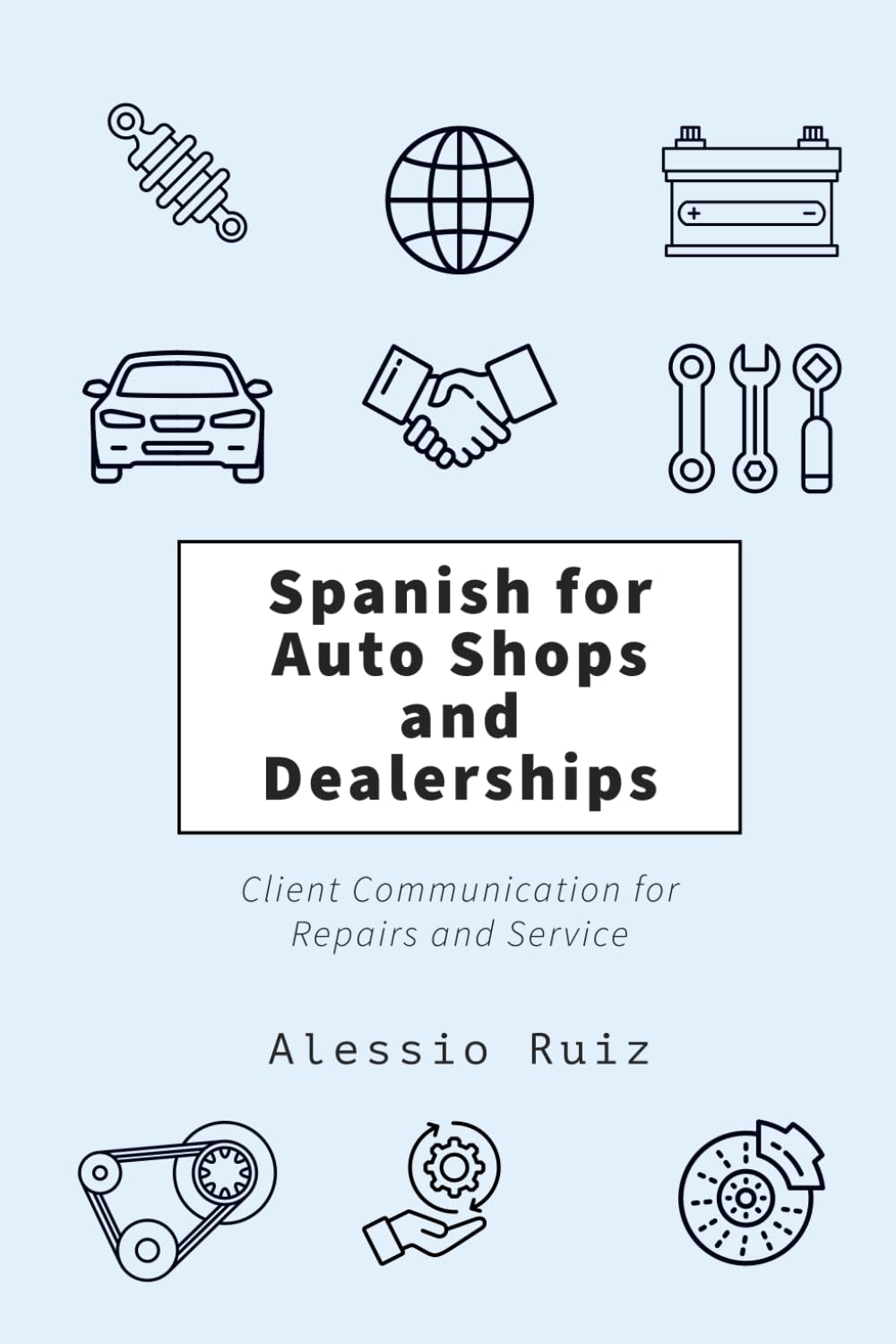 Spanish for Auto Shops and Dealerships: Client Communication for Repairs and Service