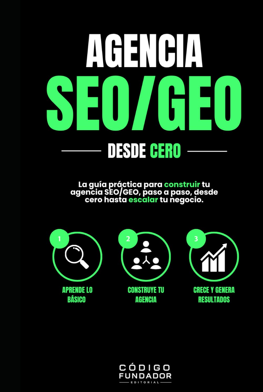 Agencia SEO/GEO desde cero: La guía práctica para crear, lanzar y escalar una agencia SEO moderna en la era de Google y la IA