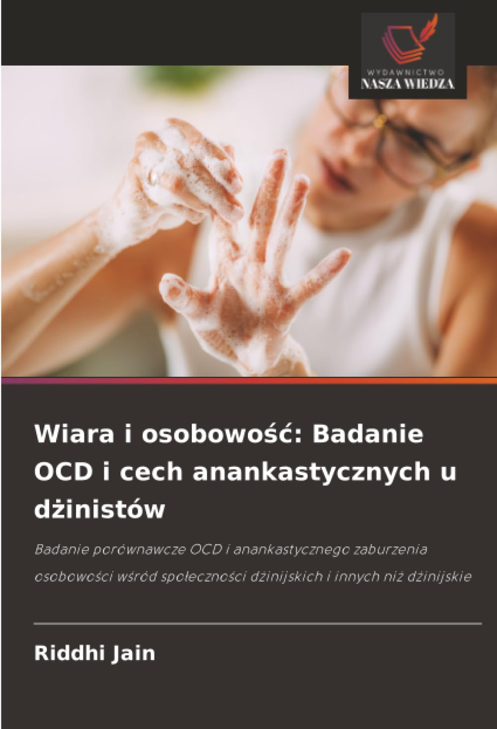 Wiara i osobowość: Badanie OCD i cech anankastycznych u dżinistów: Badanie porównawcze OCD i anankastycznego zaburzenia osobowości wśród społeczności dżinijskich i innych niż dżinijskie
