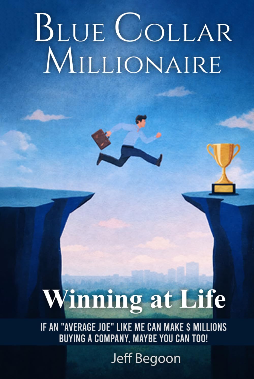 The Blue-Collar Millionaire: Winning at Life