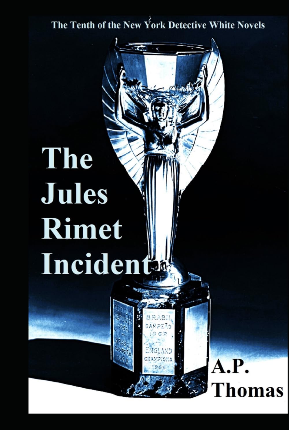 The Jules Rimet Incident (The White Knight: Tales of a New York Detective)