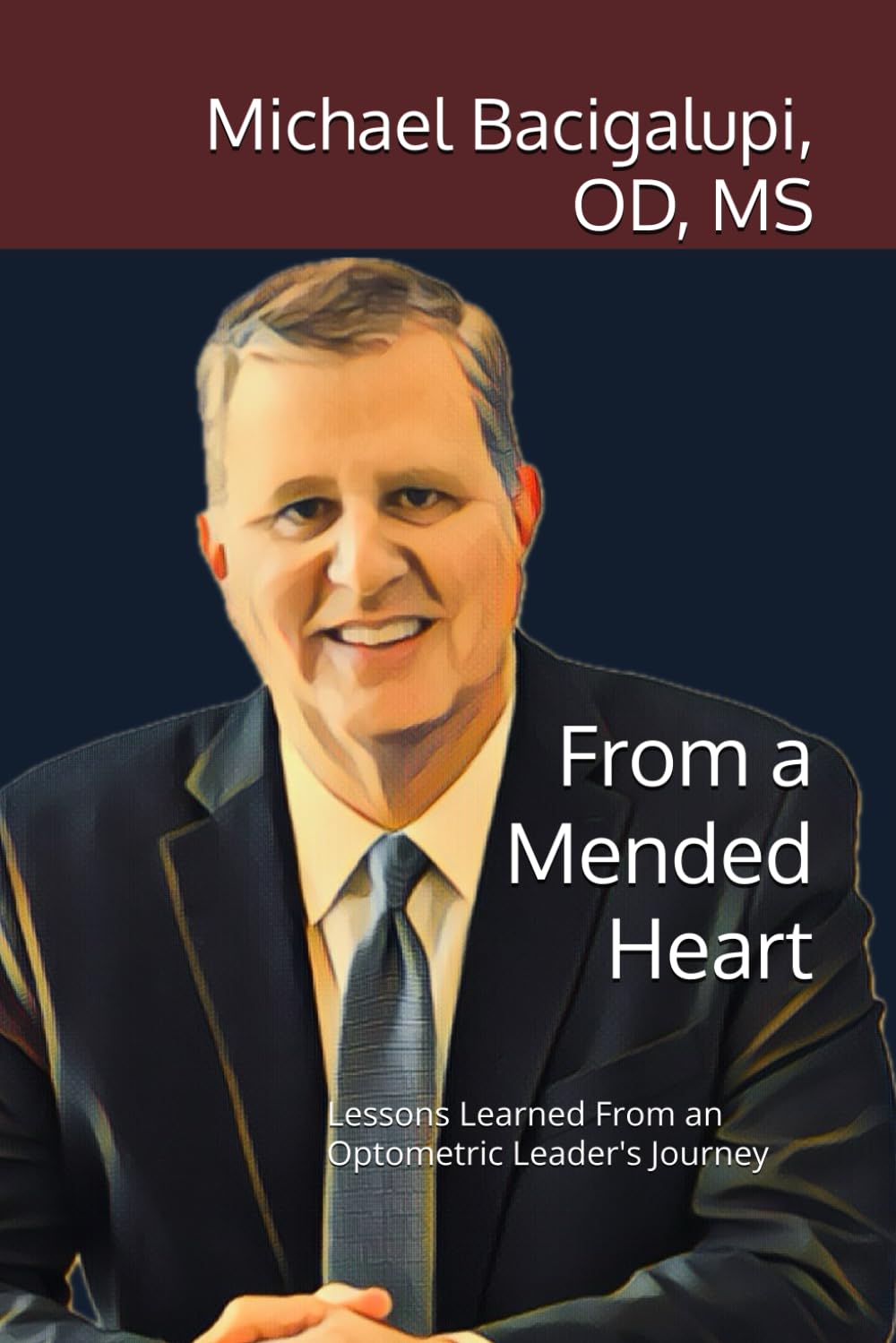 From a Mended Heart: Lessons Learned From an Optometric Leader's Journey