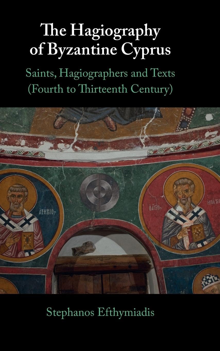 Buy The Hagiography of Byzantine Cyprus: Saints, Hagiographers and Texts (Fourth to Thirteenth Century) — BookShops.in