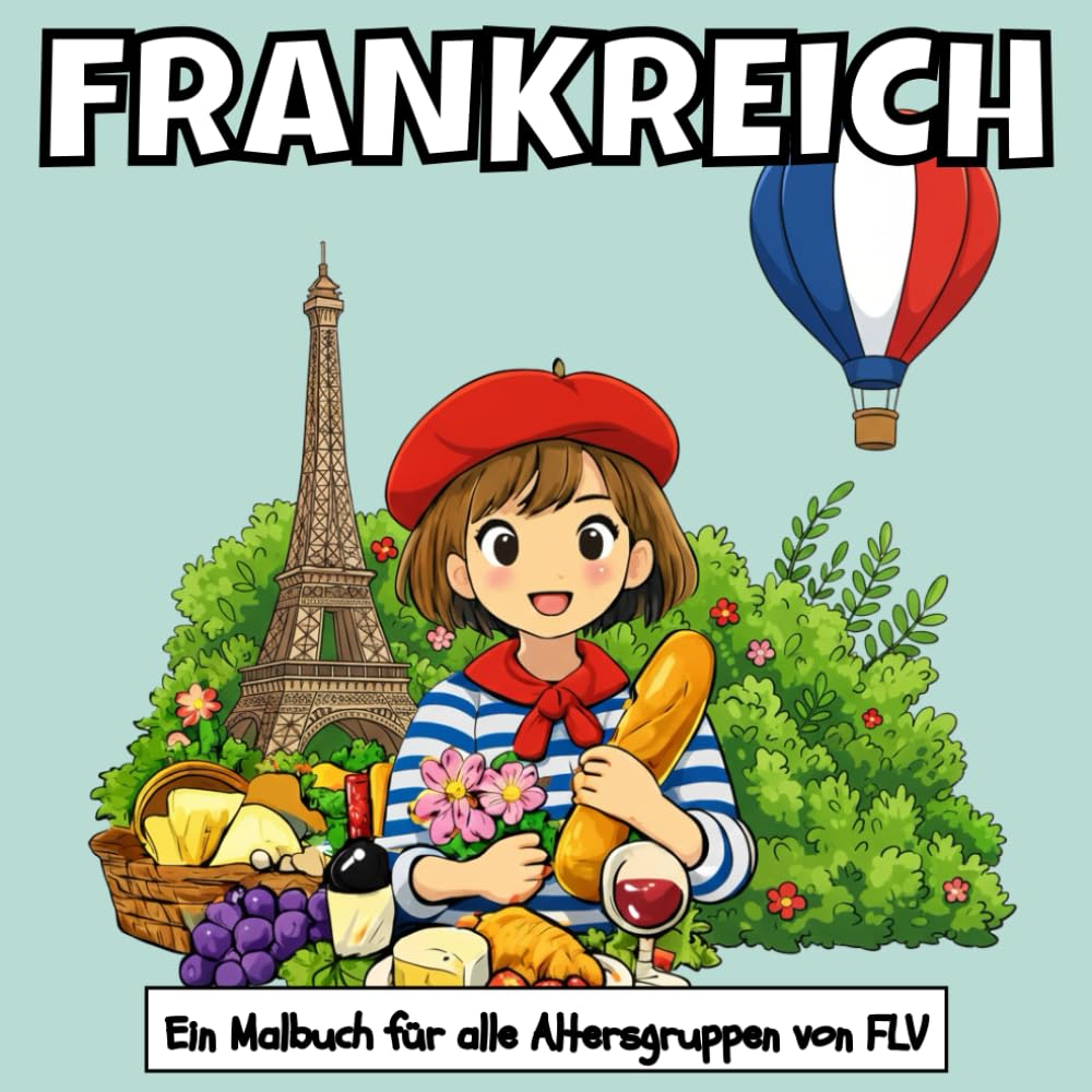 FRANKREICH: Ein MALBUCH für alle Altersgruppen. Therapeutisch, Entspannend, Stressabbau & Angstlinderung — Ideal für Achtsamkeit, Kreativität & ... Illustrationen von FLV (Malbücher)