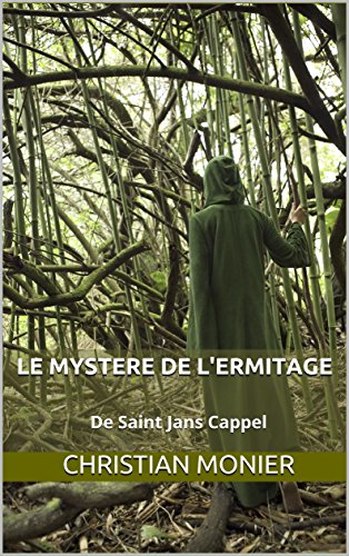 Télécharger LE MYSTERE DE L'ERMITAGE: De Saint Jans Cappel PDF